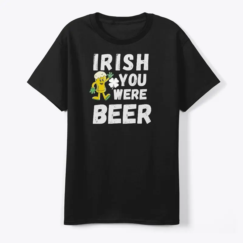 Irish You Were Beer Love tee