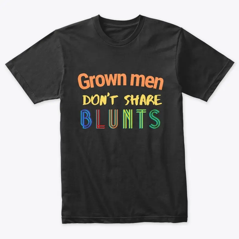 Grown Men Don't Share Blunts