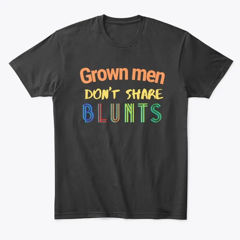 Grown Men Don't Share Blunts