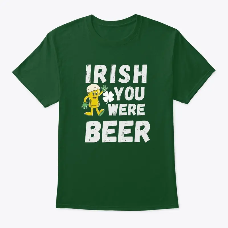 Irish You Were Beer Love tee