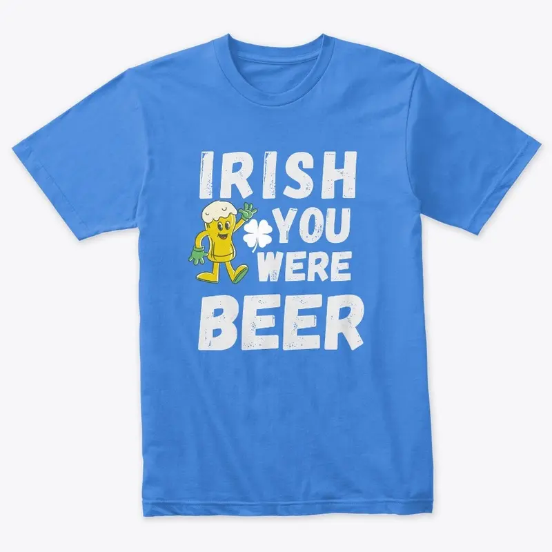 Irish You Were Beer Love tee