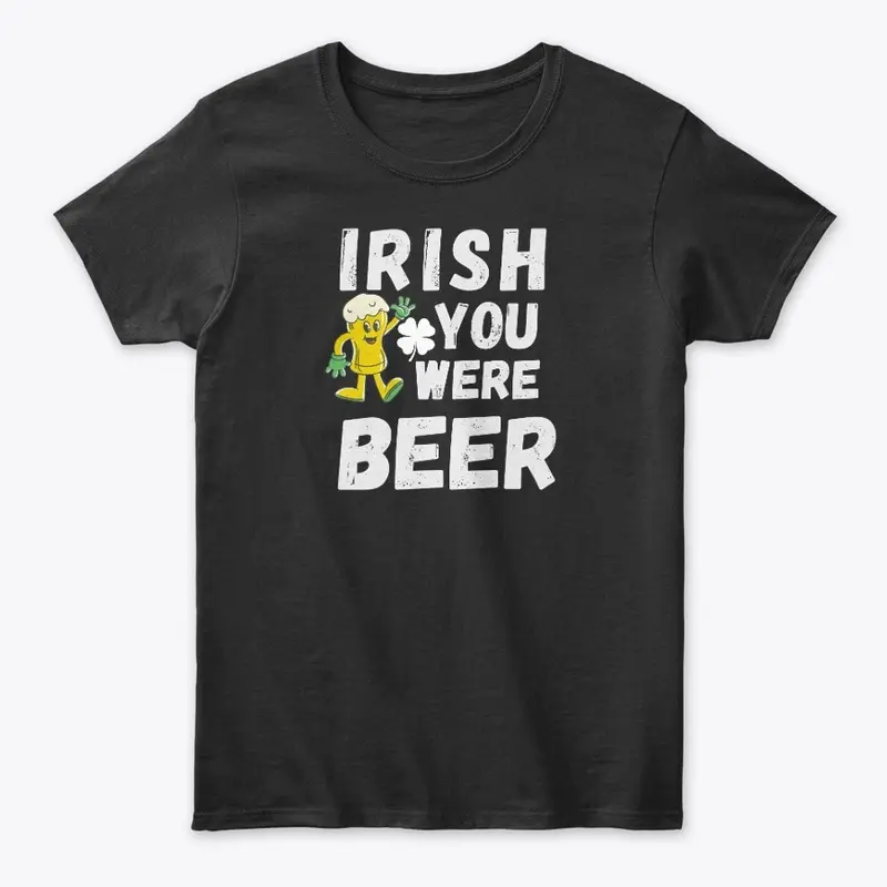 Irish You Were Beer Love tee