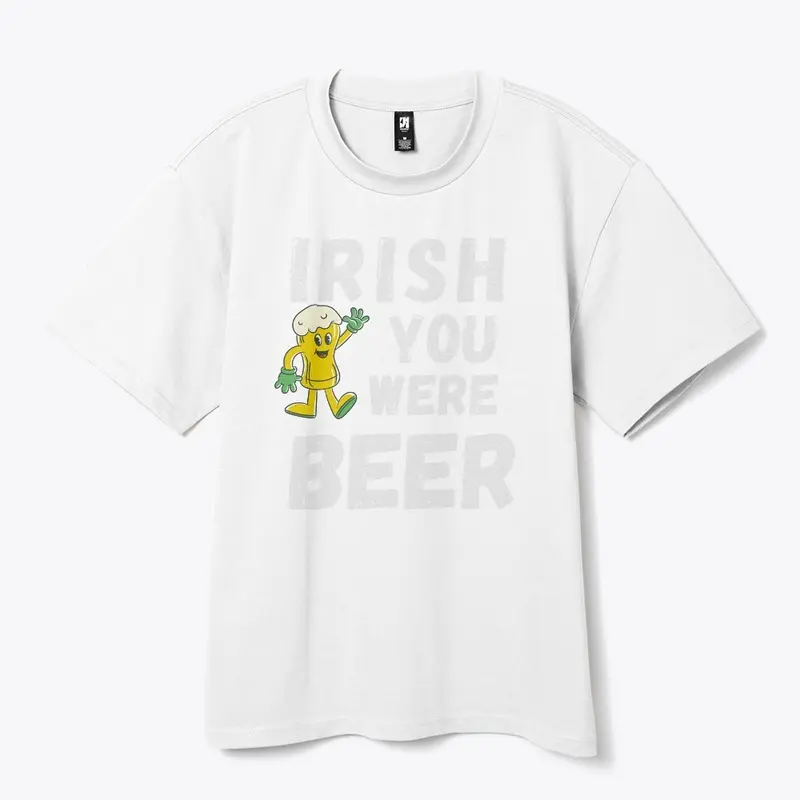 Irish You Were Beer Love tee