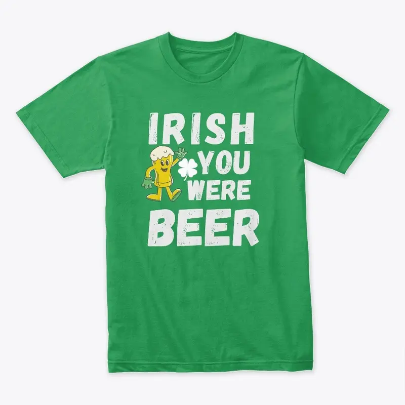 Irish You Were Beer Love tee