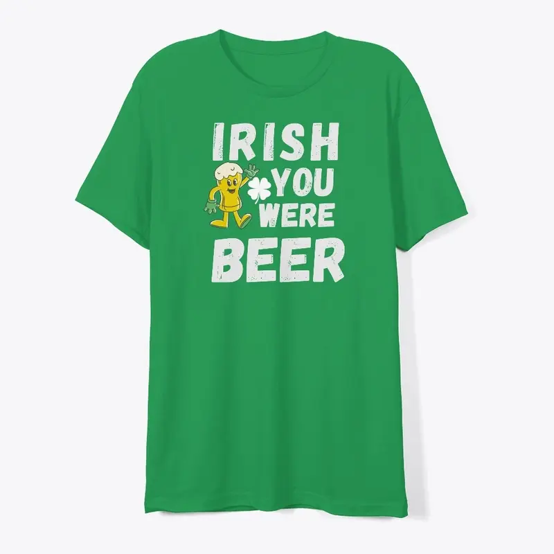 Irish You Were Beer Love tee